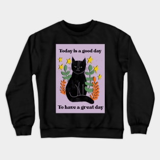 Today is a good day to have a great day Crewneck Sweatshirt